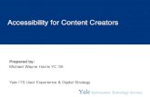 Accessibility for Content Creators - Yale University...DO: simplify your content • Writing for the web is fundamentally than writing for other media. • Paragraphs should generally