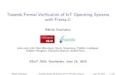 Towards Formal Verification of IoT Operating Systems with ... · Towards Formal Veri cation of IoT Operating Systems with Frama-C Nikolai Kosmatov joint work with Allan Blanchard,