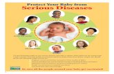 Protect Your Baby from Serious Diseases · parents, siblings, grandparents, friends, child-care provid-ers, babysitters, and healthcare providers. Once these people are vaccinated,