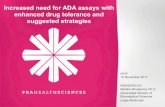 Increased need for ADA assays with enhanced drug tolerance ... · 2 12/19/17 Table of Content –Drug tolerance is THE technical challenge in immunogenicity assays –Need for high