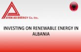 INVESTING ON RENEWABLE ENERGY IN ALBANIA...INVESTING ON RENEWABLE ENERGY IN ALBANIA. Who We Are Why We have Choosen to Invest in Albania Ayen Energy Group Introduction Our Investment