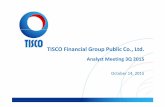TISCO Financial Group Public Co., Ltd. · Analyst Meeting 3Q 2015 October 14, 2015. 3Q 2015 Financial Results. 3 Consolidated Income Statements Remark: * Net of expense from business