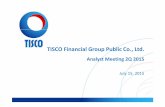 TISCO Financial Group Public Co., Ltd. · Analyst Meeting 2Q 2015 July 15, 2015. 2Q 2015 Financial Results. 3 Consolidated Income Statements Remark: * Net of expense from business