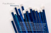 Facilitation Mastery · • Learn 12 Beliefs of Facilitation Excellence - what we believe is manifest in how we behave • Learn the essential facilitation ‘Power Tools’ • Discover