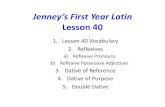Jenney’s First Year Latin Lesson 40 · Reflexive Pronouns •a reflexive pronoun refers back to the subject of the sentence or clause in which it appears –N.B.!! in indirect statement,