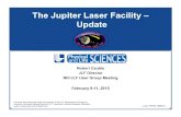 The Jupiter Laser Facility – Update · – Solid-state electronics rather than thyratron switching! • OPCPA pump laser! – Diode-pumped Nd:YAG heads replace lamp-pumped Nd:YLF!