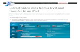 extract video from DVD for ipod-tutorialimg.roxio.com/enu/pdf/creator2010/extract-video-clips.pdf · Roxio Creator makes it easy to extract video from a non-copy protected DVD and
