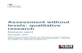 Assessment without levels: qualitative research · 2020. 9. 17. · assessment: Rochford Review recommendations (DfE, 2017b). The government response to the first of these, published