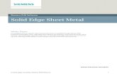 Whitepaper for Solid Edge Sheet Metaladvanced set of sheet metal modeling capabilities. The Solid Edge sheet metal environment is a core design capability that includes an entire design-through-fabrication