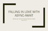 Falling in love with async await in love with async await.pdfآ  Falling in love with async await Atishay