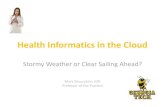 Health Informatics in the Cloud...Medical Knowledge Clinical Effectiveness Public Health Key Components The HIT Prescription Poor Quality: Electronic Records/Clinical Decision Support