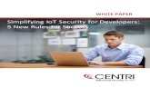 Simplifying IoT Security for Developers - 5 New Rules for ... · Hackers can turn to code modification or reverse engineering methods to inject malicious code or expose ... Simplifying