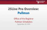 25Live Pro Overview: PullmanPullman Approval Process. Pullman Registrar’s Office • Melissa Wing approves Academic Events. • Sheree Collins approves Videoconference, RSO, and