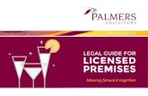 LEGAL GUIDE FOR LICENSED PREMISES · 2019. 1. 24. · premises. A summary of your premises licence must be prominently displayed. Put and keep in good order: A lease clause, making