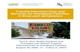 Trauma-Informed Care and Services for Immigrant Families ... · Understanding Trauma- Felipe Informed Care and Building Resilience with Immigrant Families to Address ... to-reach