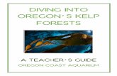 Diving Into Oregon’s Kelp Forests - Oregon Coast Aquarium · How do living and non-living factors interact in a kelp forest? 2. How have Oregon’s kelp forests changed over time?