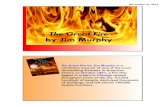 The Great Fire by Jim Murphy - Deer Creek Middle School · by Jim Murphy The Great Fire by Jim Murphy is a nonfiction account of one of the most devastating disasters in American