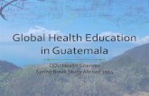 Global Health Education in Guatemala · Weekend at Lake Atitlan: touring, boat ride and zip lining! Introduction to Global Health Improved quality, quantity, and overall health in