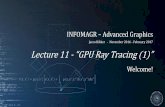 INFOMAGR Advanced Graphics - Universiteit Utrecht 11 - GPU r… · Survey Understand evolution of graphics hardware Understand characteristics of modern GPUs Investigate algorithms