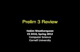 Prelim 3 Review - Cornell University · 2012. 4. 26. · Prelim 3 Review Hakim Weatherspoon CS 3410, Spring 2012 Computer Science Cornell University . 2 ... • Location: Olin 155