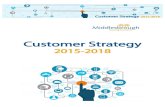 CUSTOMER STRATEGY - MiddlesbroughOur customer strategy is aligned to our other strategic planning, including the Change Programme and its principles to ensure successful implementation,