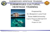SUBMERGED CULTURAL HERITAGE TRAINING · - Law of the Sea - Admiralty Law -Abandoned Shipwreck Act -Sunken Military Craft Act - Convention on the Protection of the Underwater Cultural
