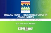 THEA CV PILOT – PREPARING FOR CV IN COMMUNITIES Frey...THEA hosted multiple AV/CV Summits in Florida & to support the State’s initiatives Participating in FDOT’s Statewide initiative