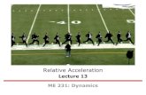 Relative Acceleration - Researchrrg.utk.edu/resources/ME231/lectures/ME231_lecture_13.pdfSolution of Relative-Acceleration Eq.: Exercise A truck has forward acceleration a= 12 ft/s2