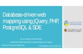 Database-driven web mapping using jQuery, PHP, PostgreSQL ...€¦ · PostgreSQL . ŒEnterprise-level database ŒLeveraging the schemas ŒRelational database model ŒPostgreSQL is