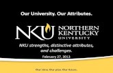 Our University. Our Attributes....Our time. Our plan. Our future. Our University. Our Attributes. NKU strengths, distinctive attributes, and challenges. February 27, 2013