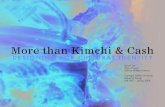 More than Kimchi & Cash - architekton.org€¦ · More than Kimchi & Cash Kipum Lee Thesis Proect dvisor Shelle venson Carneie Mellon Universit School of esin all Sprin DESIGNING