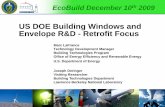 US DOE Building Windows and Envelope R&D - Retrofit Focus€¦ · US DOE Building Windows and Envelope R&D - Retrofit Focus Marc LaFrance Technology Development Manager. Building