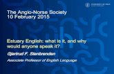 The Anglo-Norse Society 10 February 2015...Attitudes to accents • Subjectivity, inconsistency, bias • Relevant to the study of accent variation? – Reveals reasons why people