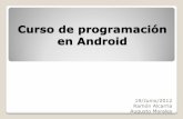Curso de programación en Androidralcarria/doc/android/Sesion_2.pdf19/Junio/2012 Curso de programación en Android Elementos principales Activity: Utilizada para interactuar con el