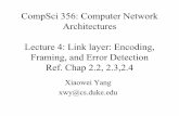 CompSci 356: Computer Network Architectures Lecture 4 ...•Address & Control: default •Protocol: de-multiplexing –IP, Link Control Protocol, …, •Checksum: two or four bytes