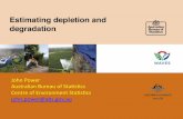 Estimating depletion and degradation … · Estimating depletion and degradation! JohnPower% Australian%Bureau%of%Stas4cs% Centre%of%EnvironmentStas4cs% john.power@abs.gov.au%%