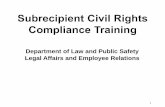 Department of Law and Public Safety Legal Affairs and Employee Relations · 2013. 10. 29. · This presentation acts as the Department’s civil rights training for subrecipients.
