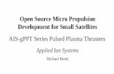 Open Source Micro Propulsion Development for Small Satellites · AIS-gPPT1 –Design Overview •Flat stacked plate geometry •32mm x 32mm x 16mm •Grid of channels for extended