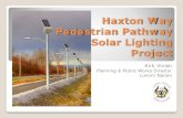Haxton Way Pedestrian Pathway Solar Lighting Project · 2014. 4. 9. · Pedestrian Pathway Solar Lighting Project Kirk Vinish ... Copper theft is a concern Why Solar Lighting? $9,800