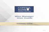 Wire Manager User Guide - Capital Bank · 2020. 4. 29. · 3. To search for a specific wire template, enter any search criteria: For a complete list of Templates- Leave search criteria