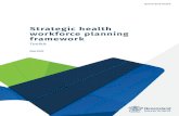 Strategic health workforce planning framework The strategic health workforce planning framework has