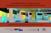 Cardiff Story Museum Lifelong Learning Workshops€¦ · Our Cardiff in Context gallery explores how Cardiff was transformed from a small market town of the 1300s, to one of the world’s