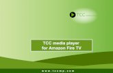 TCC media player for Amazon Fire TV · 10/14/2019  · TCC MP ICC-MP app is an application that requires a subscription from your service provider to their content. TCC-MP app does