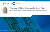 Value-Add MEMS and Sensors for Smart Cities · 2017. 4. 25. · association advancing MEMS and sensors across global markets •Integrated operations with SEMI in 2017 •Connects