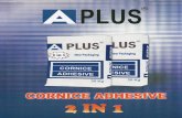 - PLUS New Packaging CORNICE ADHESIVE 20 Kg US ew …apluspacific.co.id/myweb/browsure/APLUS Cornice Adhesive.pdf · 2014. 12. 19. · A PLUS CORNICE ADHESIVE 2 SPESIFIKASI PRODUK