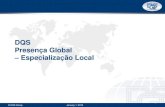 DQS Presença Global Especialização Localdqs-portugal.com/Info/Apresentação DQS Portugal.pdf · Em novos requisitos podem ser implementadas facilmente Transparência e aceitação