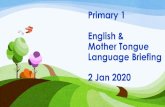Primary 1 English & Mother Tongue Language Briefing 2 Jan 2020€¦ · Di Zi Gui (DZG) DZG programme incorporates Confucius teachings (focusing on moral values) into the department’s