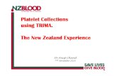 Platelet Collections using TRIMA. The New Zealand Experience · I have no financial interest in TERUMO BCT or any other company. Content • Introduction • Donor • PAS ... (from