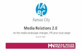 Media Relations 2beyondthepickle.mnpr.biz/.../KCIABC-Media-Relations-2.0.pdf · 2019. 6. 19. · Media Relations 2.0 As the media landscape changes, PR pros must adapt. June 20, 2019
