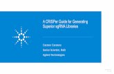 A CRISPer Guide for Generating Superior sgRNA Libraries · Superior sgRNA Libraries Carsten Carstens Senior Scientist, R&D Agilent Technologies July 1, 2016 Confidentiality Label